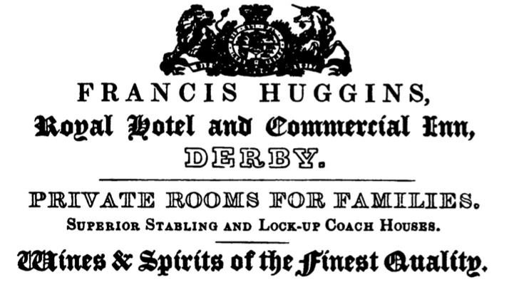 1840 advertisement for Francis Huggins’ Royal Hotel and Commercial Inn, Derby, beneath the royal coat of arms, offering private rooms for families, superior stabling and lock-up coach houses